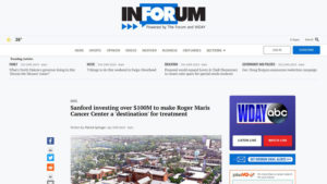 Fargo Forum website screen shot with headline "News: Sanford investing over $100M to make Roger Maris Cancer Center a 'destination' for treatment" above aerial view of Sanford Health buildings.