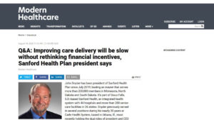 Screen shot from Modern Healthcare website with headline "Q&A: Improving care delivery will be slow without rethinking financial incentives, Sanford Health Plan president says"