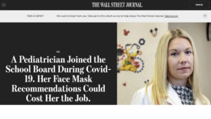 Wall Street Journal website screen shot with headline in white type on black background: "A Pediatrician Joined the School Board During Covid-19. Her Face Mask Recommendations Could Cost Her the Job." The pediatrician is shown in a children's clinic exam room.