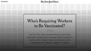 Screen shot of New York Times website with headline on gray grid that later reveals logos of top companies: "Who's requiring workers to be vaccinated? The New York Times surveyed 500 top corporations about their Covid-19 policies as some workers prepare to return to offices. Many require vaccinations, but the consequences for failing to comply vary widely."
