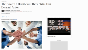 Screenshot from Forbes: photo of medical professionals putting hands together under headline "The Future Of Healthcare: Three Shifts That Demand Action." A video of Forbes 30 Under 30 Summit plays next to the story.