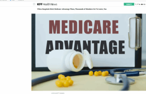 Screenshot from KFF Health News with headline "When Hospitals Ditch Medicare Advantage Plans, Thousands of Members Get To Leave, Too" above photo of an open bottle of pills, a stehoscope and a screen that says "MEDICARE ADVANTAGE"