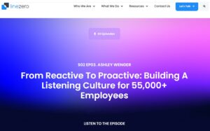 Screenshot from LineZero with headline "S02 EP03. ASHLEY WENGER. From Reactive To Proactive: Building A Listening Culture for 55,000+ Employees"