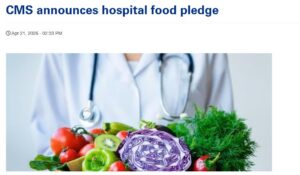 Doctor holds fresh vegetables under headline "CMS announces hospital food pledge"