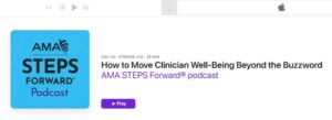 Screenshot from AMA Steps Forward Podcast with episode title "How to Move Clinician Well-Being Beyond the Buzzword"