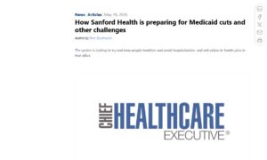 Screenshot from Chief Healthcare Executive with headline "How Sanford Health is preparing for Medicaid cuts and other challenges"