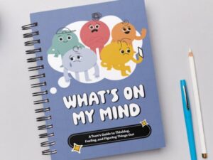 Spiral notebook with cover that reads "What’s on My Mind: A Teen’s Guide to Thinking, Feeling, and Figuring Things Out”