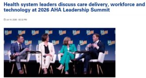 Screenshot from aha.org with photo of four businesspeople talking onstage under headline "Health system leaders discuss care delivery, workforce and technology at 2026 AHA Leadership Summit"